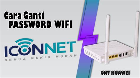 Cara Mudah Mengganti Password Wifi Iconnet untuk Keamanan